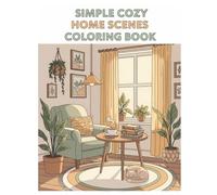 Simple Cozy Home Scenes Coloring Book: Relaxing and Easy Coloring Pages of Peaceful Home Interiors