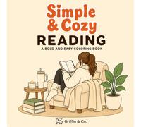 Simple & Cozy Reading: A Bold and Easy Coloring Book Featuring Peaceful Reading Nooks, Cozy Book Rituals, Libraries, Bookstores, Reading Companions, ... - Cozy Reading Scenes and Simple Designs
