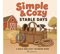 Simple & Cozy Stable Days: A Bold & Easy Horse Coloring Book Featuring Cozy Barn Life, Peaceful Stable Scenes, Gentle Horses, and Relaxing Country Moments