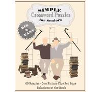 Simple Crossword Puzzles for Seniors: 60 Crossword Puzzles with Clear and Easy to Read Print | 600 Simple, Everyday Words For Older Adults and Seniors ... Members for Relaxing at Home or Time away