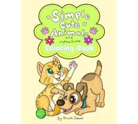Simple Cute Animals and Mythical Friends Coloring Book