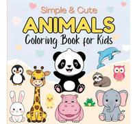 Simple & Cute Animals Coloring Book for Kids: Cute Creatures, Big Smiles & Fun Coloring for little hands