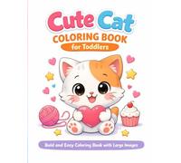Simple Cute Cat Coloring Book for Toddlers Ages 2-4: Bold and Easy Cat Coloring Book with Large Images, Thick Lines, Beginner-Friendly First Cat Coloring Book