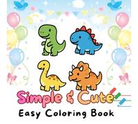 Simple & Cute Easy Coloring Book: Big Simple Pictures for Toddlers and Kids Ages 2-5