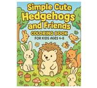 Simple Cute Hedgehogs and Friends Coloring Book for Kids Ages 4-8: Adorable and Easy-to-Color Hedgehogs, Rabbits, Squirrels, and More Forest Friends for Fun and Creativity