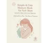 Simple & Cute Memory Book for New Mom: Journal to Share Life & Love Memories