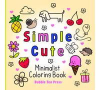Simple Cute Minimalist Coloring Book: 50 Big, Bold, and Adorable Coloring Pages for Kids, Teens, Adults & Seniors - A Calming, Sensory-Friendly Coloring Experience for Every Hand & Heart