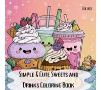 Simple & Cute Sweets and Drinks Coloring Book