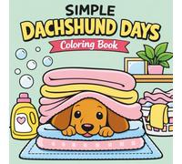 Simple Dachshund Days Coloring Book: Cute, Bold and Relaxing Designs for Wiener Dog Fans