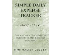 Simple Daily Expense Tracker: Money Log Book for Budgeting, Expense Tracking and Personal Finance 6 x 9 inches | 110 pages