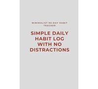 Simple Daily Habit Log with No Distractions: Minimalist 90-Day Habit Tracker