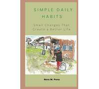 SIMPLE DAILY HABITS: Small Changes That Create a Better Life