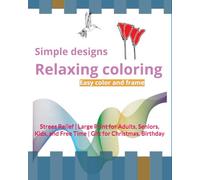 Simple Design Relaxing Coloring Book: Strees Relief | Large Print for Adults, Seniors, Kids, and Free Time | Gift for Christmas, Birthday