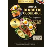 SIMPLE DIABETIC COOKBOOK FOR BEGINNERS: Easy, Affordable Recipes and Meal Plans to Manage Diabetes and Stay Healthy