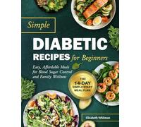 Simple Diabetic Recipes for Beginners: Easy, Affordable Meals for Blood Sugar Control and Family Wellness