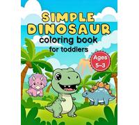 Simple Dinosaur: A fun coloring book for toddlers with cute dinosaurs, big simple pages, and easy designs for ages 3-5