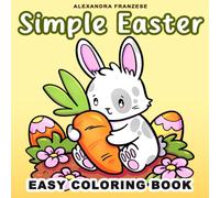 Simple Easter Coloring Book: Cozy Springtime Characters to Color, Perfect Basket Stuffers, Bold and Easy Designs for Kids and Adults
