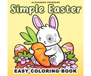 Simple Easter Coloring Book: Cozy Springtime Characters to Color, Perfect Basket Stuffers, Bold and Easy Designs for Kids and Adults