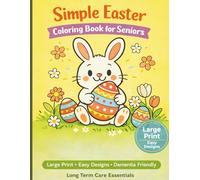Simple Easter Coloring Book for Seniors: Large Print Easy Designs for Relaxation, Dementia Care, and Stress Relief: A Calming Spring Activity Book ... Alzheimer’s Patients, and Care Home Use