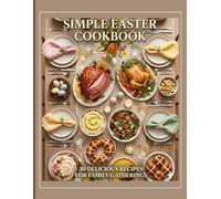 Simple Easter Cookbook: 30 Delicious Recipes for Family Gatherings