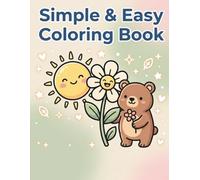 Simple & Easy Coloring Book: Bold Lines, Minimal Detail Designs for Relaxation | Cute Animals, Flowers & Cozy Objects