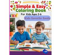 Simple & Easy Coloring Book for Kids Ages 2-6: 30 Coloring Pages of Children's Favorite Foods(Pizza, Sandwich, Cheese...)
