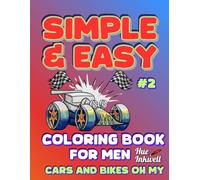 Simple & Easy Coloring Book for Men #2: Cars and Bikes Oh My