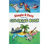 Simple & Easy from A-Z: A Coloring Book Experience for all Ages: Relax, unwind, and let your creativity flow with this easy and soothing stress-relief coloring book.