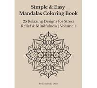 Simple & Easy Mandalas Coloring Book. Volume 1: 25 Relaxing Mandalas for Stress Relief and Mindfulness