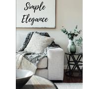 Simple Elegance Faux Interior Design Book: A Stylish Decorative Book for Coffee Tables & Bookshelves | Home Décor | Dot Grid Interior | 8.5” x 11” | 350 Pages