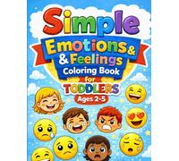 Simple Emotions & Feelings Coloring Book for Toddlers Ages 2-5: Big, Easy & Cute Designs for Little Hands