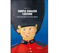 Simple English Culture. Consolidamento Dell'Inglese Di Base Attraverso Attività