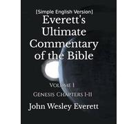 [Simple English Version] Everett's Ultimate Commentary of the Bible: Volume 1