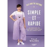 Simple et rapide: 24 projets de couture à réaliser en un après-midi. Inclus : des patrons à taille réelle