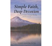 Simple Faith, Deep Devotion: A Practical Guide to Acoustic Worship