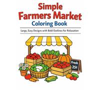 Simple Farmers Market Coloring Book: Large, Easy Designs with Bold Outlines for Relaxation