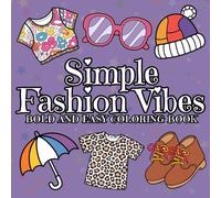 Simple Fashion Vibes: Express Your Style with a Relaxing Coloring Book Featuring Bold Designs and Fashionable Accessories for Teens and Adults.