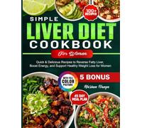 Simple Fatty Liver Diet Cookbook for Women: Quick & Delicious Recipes to Reverse Fatty Liver, Boost Energy, and Support Healthy Weight Loss for Women