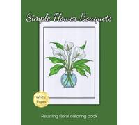 Simple Flower Bouquets: Relaxing floral coloring book