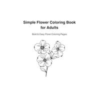 Simple Flower Coloring Book for Adults: Bold & Easy Floral Coloring Pages