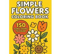 Simple Flowers Coloring Book - 150 Floral Shapes to Color