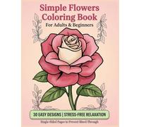 Simple Flowers Coloring Book: 30 Easy Designs for Beginners