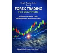 Simple Forex Trading For Beginners: A Simple Strategy for VWAP, Risk Management & Consistent Profits,