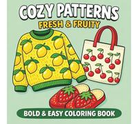 Simple Fruit Patterns: A Bold & Easy Aesthetic Coloring Book: Cozy & Minimalist Designs for Stress Relief, Mindful Relaxation, and Creative Joy for All Ages