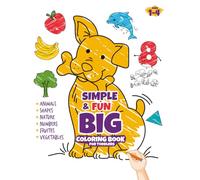 Simple & fun big coloring book for toddlers: fun coloring pages with animals, shapes, number and fruits for ages 1-4