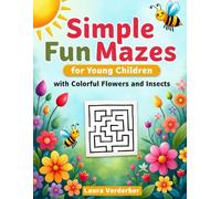 Simple Fun Mazes for Young Children with Colorful Flowers and Insects: Grow and Learn