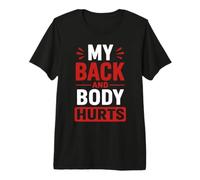 Simple Funny Gym Workout Quote My Back And Body Hurts Maglietta Premium