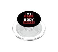 Simple Funny gym workout quote My Back and body Hurts PopSockets PopGrip per MagSafe