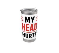Simple Funny gym workout quote My head Hurts Bicchiere termico in acciaio inox doppia parete