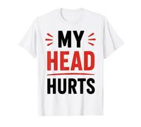 Simple Funny Gym Workout Quote My Head Hurts Maglietta